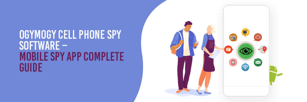 OgyMogy Cell Phone Spy Software - Mobile Spy App Complete Guide